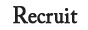 Recruit